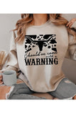 Come With a Warning Graphic Sweatshirt