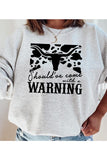 Come With a Warning Graphic Sweatshirt